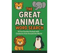 The Great Animal Word Search: 50 Fun Puzzles Packed with Creatures from Around the World