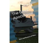 The Great Apocalypse: Wars and Rumors of Wars