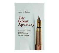 The Great Apostasy, Considered In The Light Of Scriptural And Secular History