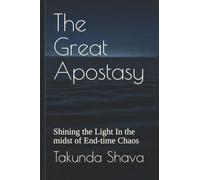 The Great Apostasy: Shining the Light In the midst of End-time Chaos