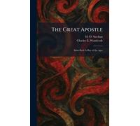 The Great Apostle: Saint Paul: A Play of the Ages