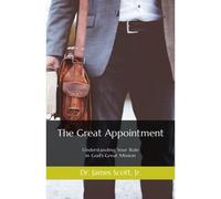 The Great Appointment: Understanding Your Role In God's Great Mission