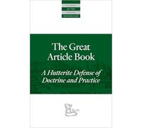 The Great Article Book: A Hutterite Defense of Doctrine and Practice