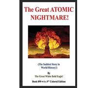 The Great Atomic Nightmare!: (The Saddest Story In World History!)