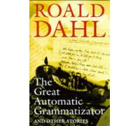 The Great Automatic Grammatizator: And Other Stories