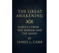 The Great Awakening: Scrolls from the Mirror and the Moon