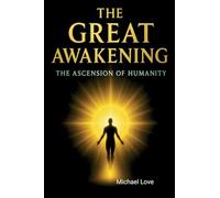 The Great Awakening - The Ascension of Humanity