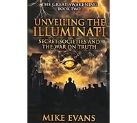 The Great Awakening: Unveiling the Illuminati, Secret Societies, and the War on Truth