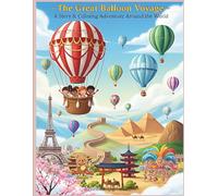 The Great Balloon Voyage - A Story & Coloring Adventure Around the World: A Whimsical Coloring Storybook of Travel, Friendship, and the Beauty of Diversity