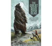 The Great Big Bear and Other Stories of the Iron Druid Chronicles - Kevin Hearne - Horned Lark Press - ebook (ePub) - Livre