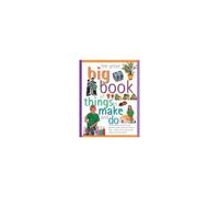 The Great Big Book Of Things To Make And Do