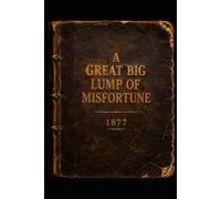 The Great Big Lump of Misfortune