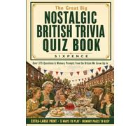 The Great Big Nostalgic British Trivia Quiz Book: 375+ Large Print Questions, Games and Memory Prompts for Seniors - A Memory Activity Gift Book Celebrating Life in Britain from the 1930s to the 1990s