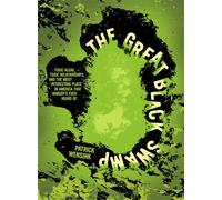 The Great Black Swamp Toxic Algae, Toxic Relationships, and the Most Interesting Place Nobody's Ever Heard Of - Patrick Wensink - Belt Publishing - ebook (ePub) - Livre