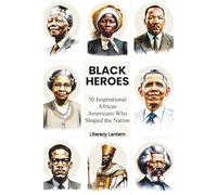 The Great Book of Black Heroes - Black History Book For Adults and Teens: 50 Inspirational African Americans Who Shaped the Nation, Gift for History Buff