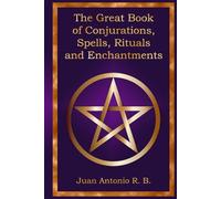 The Great Book of Conjurations, Spells, Rituals and Enchantments