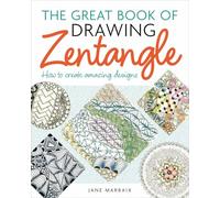 The Great Book of Drawing Zentangle: How to Create Amazing Designs
