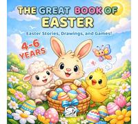 The Great Book of Easter: Activity Book for Kids: Easter Stories, Coloring Pages, Mazes, Games and Easter Egg Hunt Activities | Ages 4-6