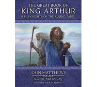 Le Grand Livre du roi Arthur – et ses chevaliers de la Table ronde