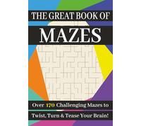 The Great Book of Mazes: 170+ Challenging Mazes from Easy to Hard | Fun Brain Games to Sharpen Focus, Reduce Stress, and Improve Problem-Solving ... Gift for Vacations, Holidays and Relaxation