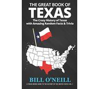 The Great Book of Texas: The Crazy History of Texas with Amazing Random Facts & Trivia