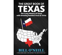 The Great Book of Texas: The Crazy History of Texas with Amazing Random Facts & Trivia
