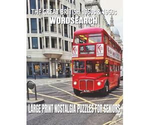 The Great British 1950s & 1960s Word Search volume 1: Large Print Nostalgia Puzzles for Seniors | Relaxing UK Themed Activities for Adults featuring Old Sweets, TV Classics & Seaside Memories