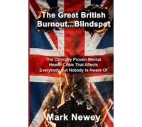 The Great British Burnout...Blindspot: The Clinically Proven Mental Health Crisis that Affects Everybody But Nobody's Aware Of
