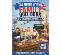 The Great British Family Quiz Book (Large Print): 300 Fun General Knowledge Questions About Life in Britain - Trivia the Whole Family Can Join In
