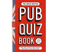 The Great British Pub Quiz Book: More than 120 quizzes about Great Britain