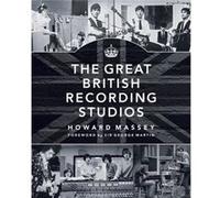 The Great British Recording Studios by Sir George Martin Howard Massey, (Auteur)
