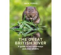 The Great British River A guide to our waterways and river wildlife - Jack Perks - Bloomsbury Wildlife - ebook (ePub) - Livre