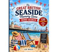 The Great British Seaside Memory Lane Word Search: 120 Large-Print Word Searches Celebrating British Seaside Holidays, Childhood Memories & Summer Fun from the 1960s, 70s, 80s & 90s