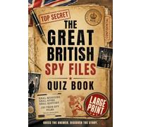 The Great British Spy Files Quiz Book (Large Print): 130 Extraordinary True Accounts of Espionage, Intelligence, MI5, MI6, Codebreakers and Secret Missions