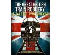 The Great British Train Robbery: A Tale Of Two Thieves