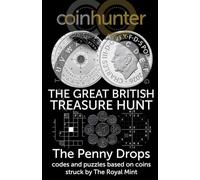 The Great British Treasure Hunt - The Penny Drops : codes and puzzles based on coins struck by The Royal Mint