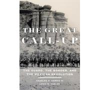 The Great Call-Up: The Guard, the Border, and the Mexican Revolution