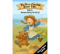 The Great Canadian Beaver Tails (featuring Bruno!): Tale 3. Potato Party in P.E.I.!