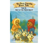 The Great Canadian Beaver Tales (featuring Bruno!): Best of the Yukon Quest!