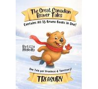 The Great Canadian Beaver Tales: Treasury of Tales (featuring Bruno!)