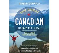 The Great Canadian Bucket List One-of-a-Kind Travel Experiences - Robin Esrock - Dundurn Press - ebook (ePub) - Livre