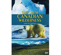 The Great Canadian Wilderness - Land of Extremes