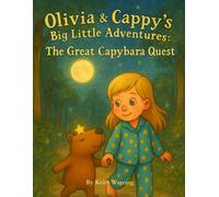 The Great Capybara Quest: Olivia & Cappy's Big Little Adventures