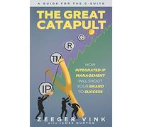 The Great Catapult: How Integrated IP Management Will Shoot Your Brand to Success