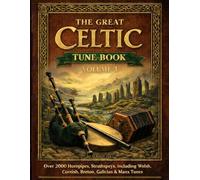 The Great Celtic Tune Book - Volume 3: Over 2000 tunes - hornpipes, strathspeys, including Welsh, Cornish, Breton, Galician and Manx tunes