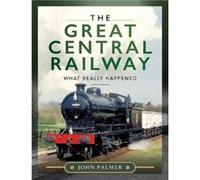 The Great Central Railway by John Palmer John Palmer (Auteur)