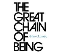 The Great Chain of Being: A Study of the History of an Idea