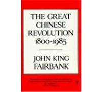 The Great Chinese Revolution John King Fairbank (Auteur)