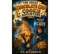 The Great Chocolate Chip Cookie Adventure: Rescue in the cave: Book 2