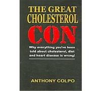 The Great Cholesterol Con Anthony Colpo (Auteur)